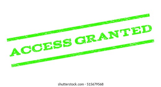 Access Granted watermark stamp. Text tag between parallel lines with grunge design style. Rubber seal stamp with dust texture. Vector light green color ink imprint on a white background.