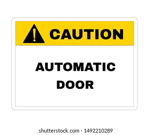 Accident Prevention signs, Caution board with message caution automatic door. beware and careful Sign, warning symbol, road sign and traffic symbol design concept, vector illustration.