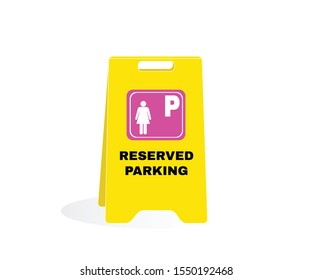 Accident Prevention signs, CAUTION board with message Reserved Parking. Reserved parking or women, beware and careful Sign, warning symbol design concept, vector illustration