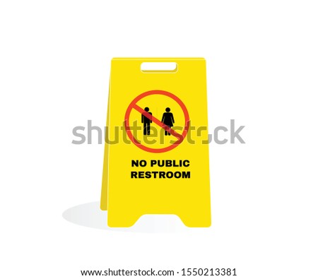 Accident Prevention signs, CAUTION board with message NO PUBLIC RESTROOM, no restroom or toilet, beware and careful Sign, warning symbol design concept, vector illustration