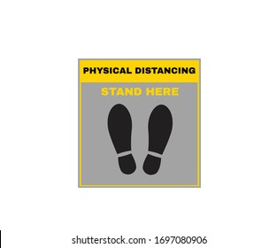 Accident Prevention signs, Caution message PHYSICAL DISTANCING - STAND HERE with Pedestrian Footprint Stencil sign in frame, Stop COVID-19 or Cororavirus outbreak, vector illustration.