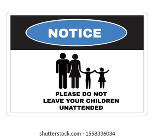 Accident Prevention signs, Notice board with message Please do not leave your children unattended. beware and careful Sign, warning symbol design concept, vector illustration