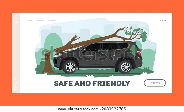 Accidental Damage, Insurance Landing Page\
Template. Broken Car with Tree Fall on Automobile Roof and\
Windshield. Nature Disaster, Accident in City or Suburban Area.\
Cartoon Vector\
Illustration