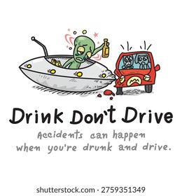 Accidents Caused by Drunk Drivers. Accidents can happen when you're drunk and drive. Don t drink and drive. A sign T-shirt design, glass design. Cartoon, Vector, Illustration.    