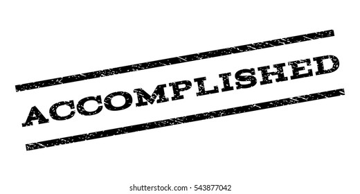 Accomplished watermark stamp. Text caption between parallel lines with grunge design style. Rubber seal stamp with scratched texture. Vector black color ink imprint on a white background.