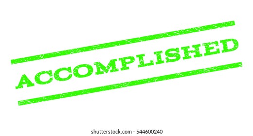 Accomplished watermark stamp. Text caption between parallel lines with grunge design style. Rubber seal stamp with scratched texture. Vector light green color ink imprint on a white background.