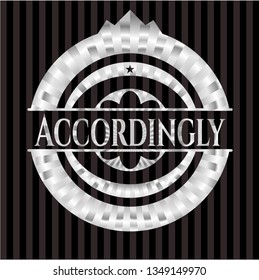 Accordingly silvery badge