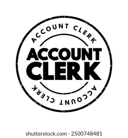 Account Clerk assist the Accounting Department with many of its administrative and clerical duties, text concept stamp