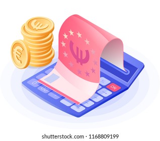 The accountant calculator, paper euro, stack of coins. Flat vector isometric illustration. The business income, commercial success, profit calculation, financial advising, finance control concept.