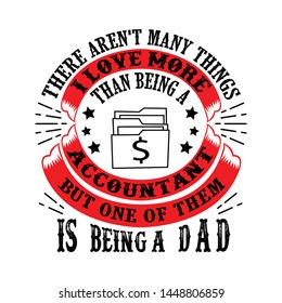 Accountant Dad. Father Day Quote and Saying good for print design