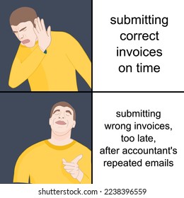 Accounting company problems. Submitting wrong invoices late. Funny meme for social media sharing.