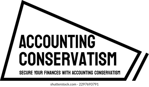 Accounting Conservatism - approach to accounting that emphasizes caution