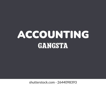 Accounting gangsta t shirt design bold and funny shirt for accountants