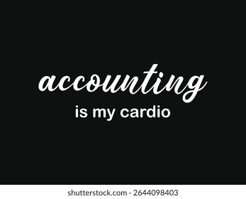 Accounting is my cardio t shirt design funny accounting workout humor tee