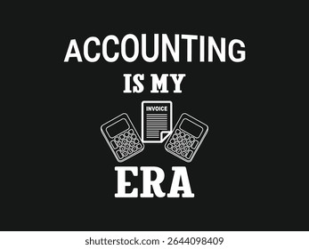 Contabilidade é a minha era t shirt design orgulhosa camisa contador para profissionais de finanças
