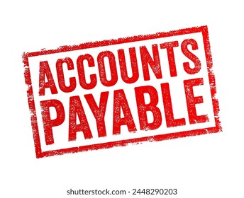 Accounts Payable is money owed by a business to its suppliers shown as a liability on a company's balance sheet, text concept stamp