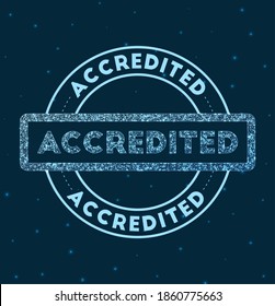 Accredited. Glowing round badge. Network style geometric Accredited stamp in space. Vector illustration.