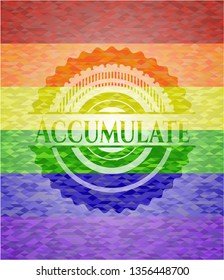 Accumulate on mosaic background with the colors of the LGBT flag