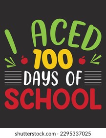 I Aced 100 Days of School A Celebration of Academic Excellence T-Shirt