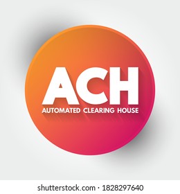 ACH Automated Clearing House - computer-based electronic network for processing transactions, acronym text concept background