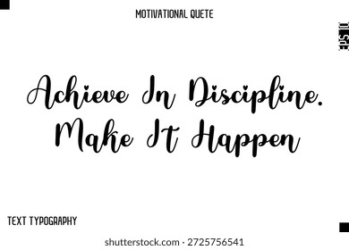 Alcanzar La Disciplina. Haz Que Suceda    Cartel de cita motivacional mínimo con tipografía cursiva moderna
