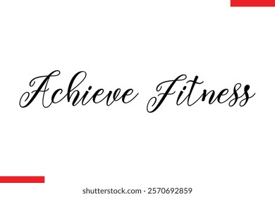 Achieve fitness Stylish Cursive Text Lettering Fitness Saying