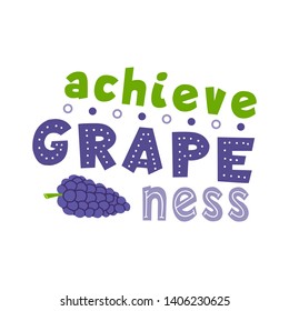 Achieve grapeness flat hand drawn vector lettering. Fruit saying color idea. Motivational phrase typography, grape pun. Positive poster, banner, t shirt print clipart