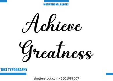 Achieve Greatness abstract typography text motivational quotes