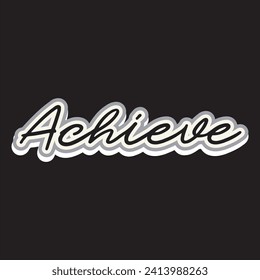 Achieve motivational and inspirational quotes lettering typography t shirt design