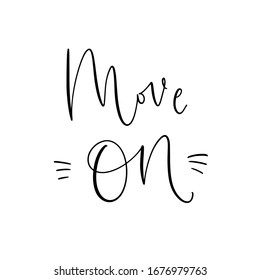 Achievement and progress motivational short quote vector design with Move on handwritten modern calligraphy phrase with burst lines on a white background to make wall art or card.