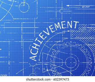 Achievement text with gear wheels hand drawn on blueprint technical drawing background