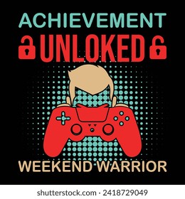 ACHIEVEMENT UNLOKED WEEKEND WARRIOR T SHIRT DESIGN