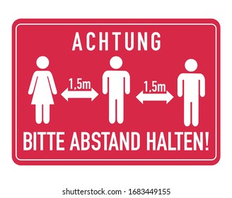 Achtung, bitte Abstand halten. German for Caution, please keep distance