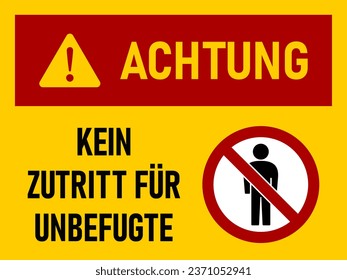 Achtung Kein Zutritt für Unbefugte (German for Authorized Personnel Only) Warning Sign Icon an Aspect Ratio of 4:3. Vector Image.