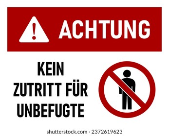 Achtung Kein Zutritt für Unbefugte (German for Authorized Personnel Only) Warning Sign Icon an Aspect Ratio of 4:3. Vector Image.