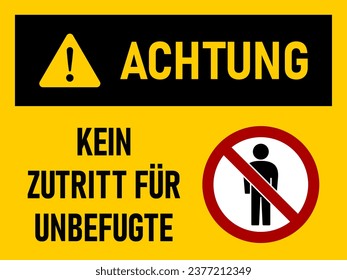 Achtung Kein Zutritt für Unbefugte (German for Authorized Personnel Only) Warning Sign Icon an Aspect Ratio of 4:3. Vector Image.