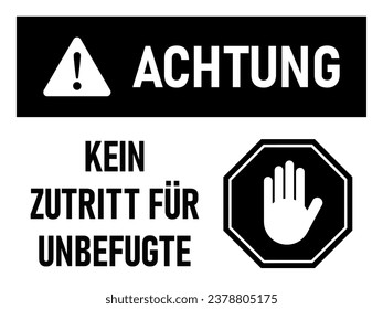 Achtung Kein Zutritt für Unbefugte (German for Authorized Personnel Only) Warning Sign Icon with Stop Hand Symbol and an Aspect Ratio of 4:3. Vector Image.