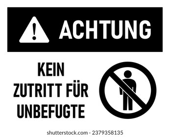 Achtung Kein Zutritt für Unbefugte (German for Authorized Personnel Only) Warning Sign Icon an Aspect Ratio of 4:3. Vector Image.