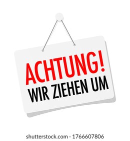 Achtung wir ziehen um, Attention! We're moving in german language