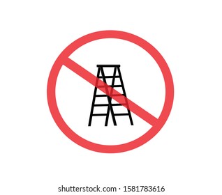 Acident prevention signs, do not use ladder, no ladder. Not Allowed Sign, warning symbol, vector illustration. 