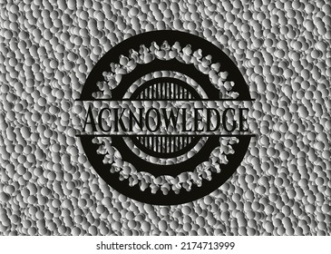 Acknowledge dark icon or emblem with grey bubbles background. Vector Illustration. Detailed. 