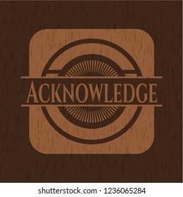 Acknowledge vintage wooden emblem