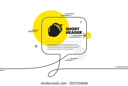 Acorn nut icon. Continuous line chat bubble banner. Oaknut sign. Oak tree seed symbol. Acorn icon in chat message. Talk comment and speak background. Vector