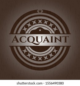 Acquaint wooden emblem. Retro. Vector Illustration.