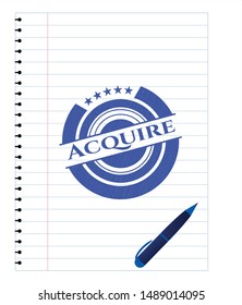 Acquire emblem with pen effect. Blue ink. Vector Illustration. Detailed.