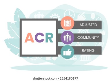 ACR - Adjusted Community Rating acronym. business concept background. illustration for website banner, marketing materials, business presentation, online advertising.