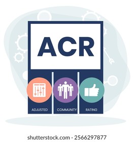 ACR - Adjusted Community Rating acronym. business concept background. illustration for website banner, marketing materials, business presentation, online advertising.