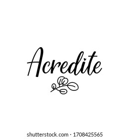 Acredite. Brazilian Lettering. Translation from Portuguese - Believe. Modern vector brush calligraphy. Ink illustration