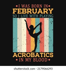 Acrobatics born in February t-shirt design