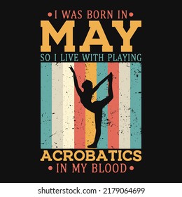 Acrobatics born in may t-shirt design